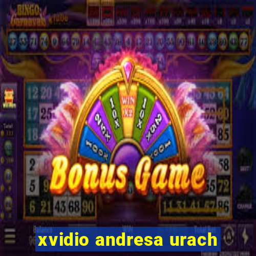 xvidio andresa urach